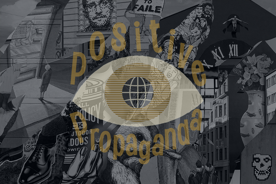 POSITIVE-PROPAGANDA<br> - <br>A DECADE OF VISUAL RESISTANCE